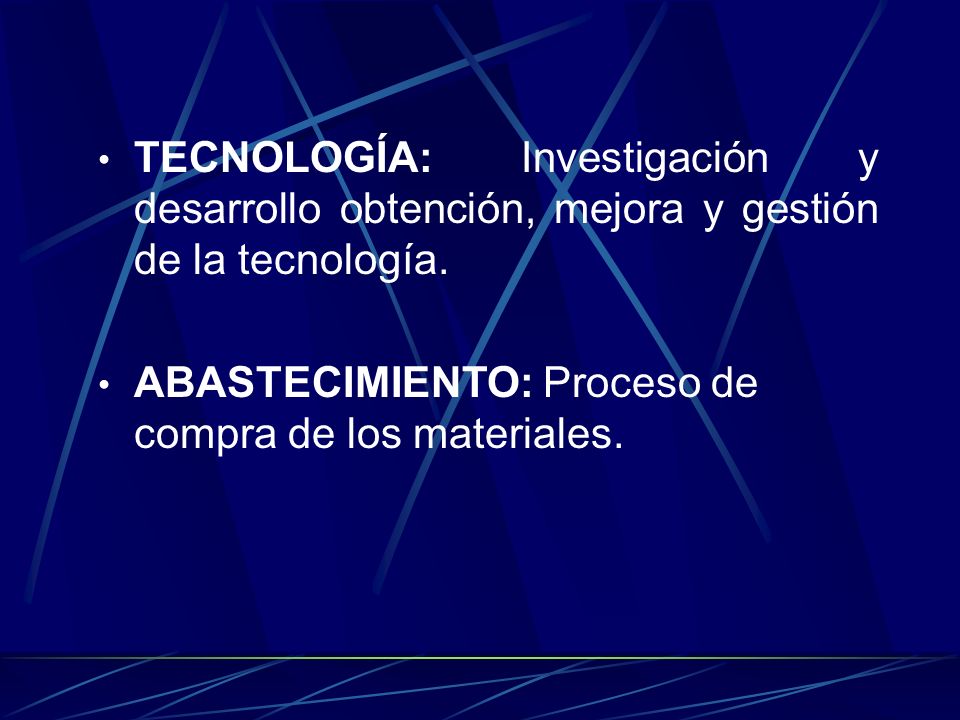 TECNOLOGÍA: Investigación y desarrollo obtención, mejora y gestión de la tecnología.