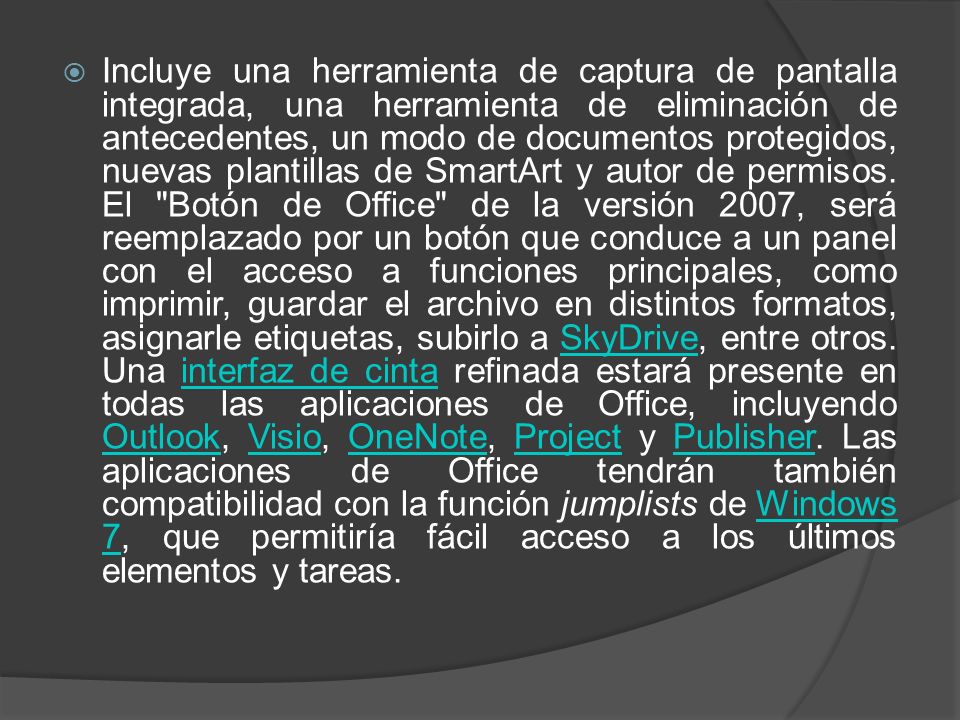 Incluye una herramienta de captura de pantalla integrada, una herramienta de eliminación de antecedentes, un modo de documentos protegidos, nuevas plantillas de SmartArt y autor de permisos.
