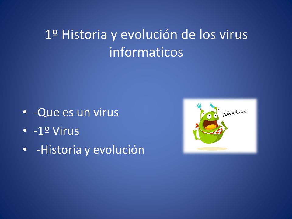 1º Historia y evolución de los virus informaticos