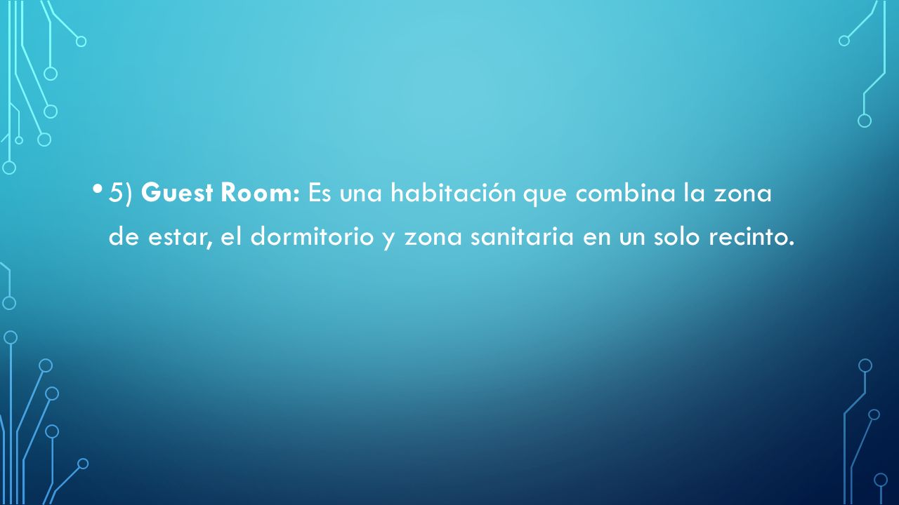 5) Guest Room: Es una habitación que combina la zona de estar, el dormitorio y zona sanitaria en un solo recinto.