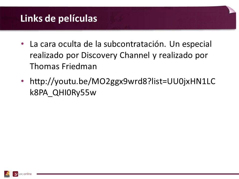Links de películas La cara oculta de la subcontratación. Un especial realizado por Discovery Channel y realizado por Thomas Friedman.