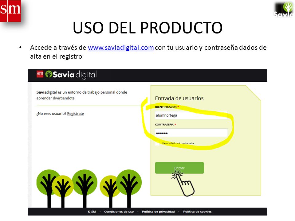 USO DEL PRODUCTO Accede a través de   con tu usuario y contraseña dados de alta en el registro.