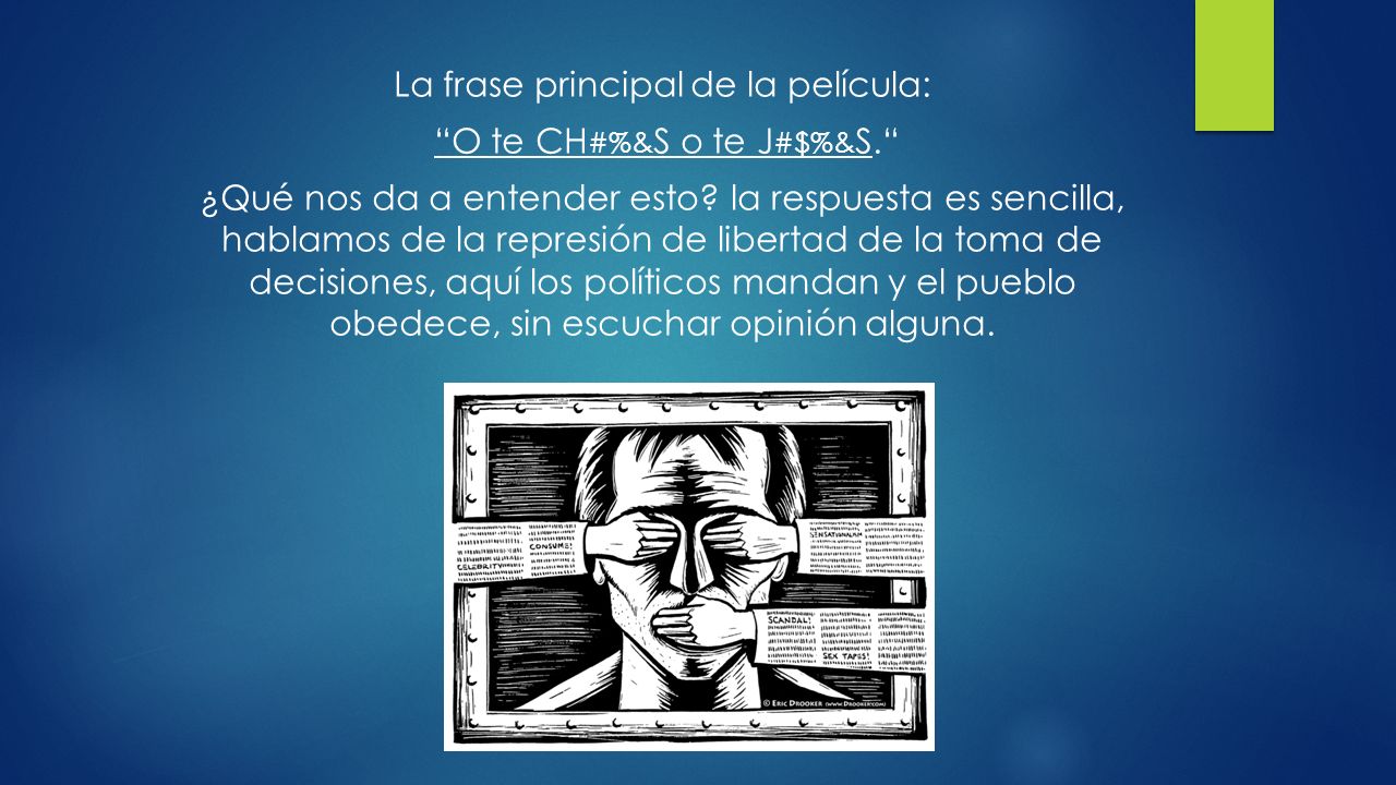 La frase principal de la película: O te CH#%&S o te J#$%&S.
