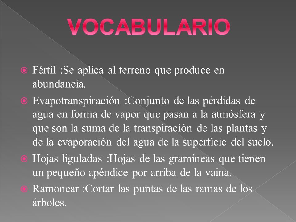 VOCABULARIO Fértil :Se aplica al terreno que produce en abundancia.