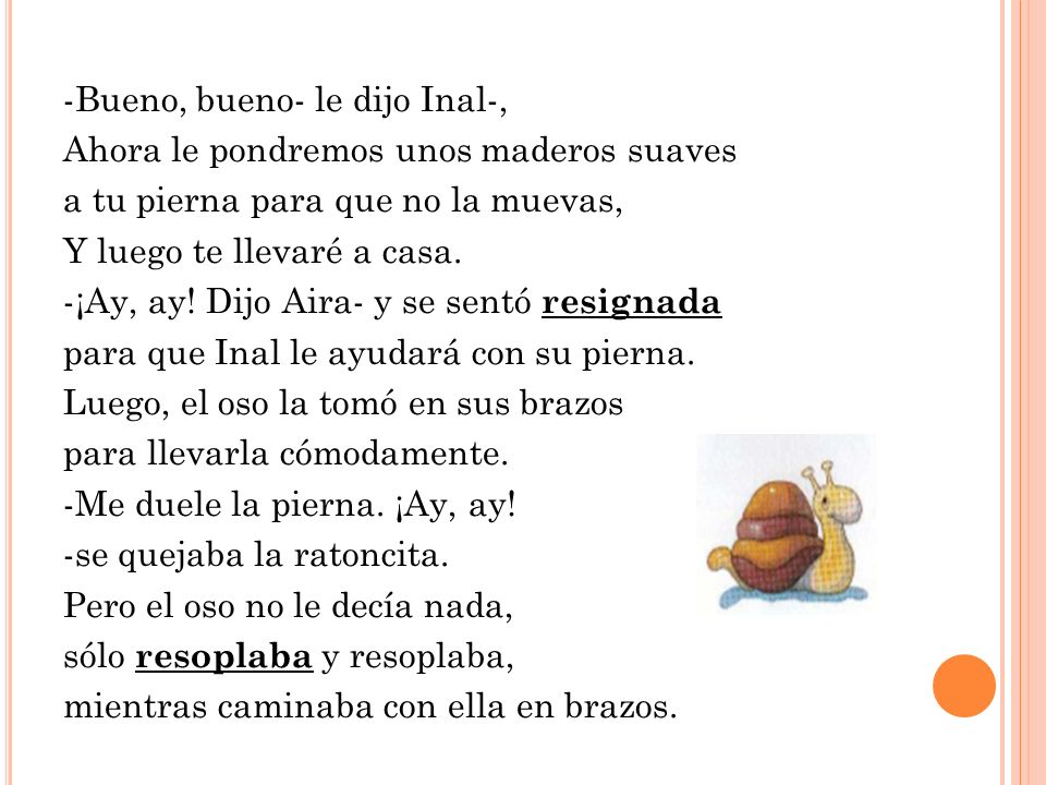 -Bueno, bueno- le dijo Inal-, Ahora le pondremos unos maderos suaves a tu pierna para que no la muevas, Y luego te llevaré a casa.