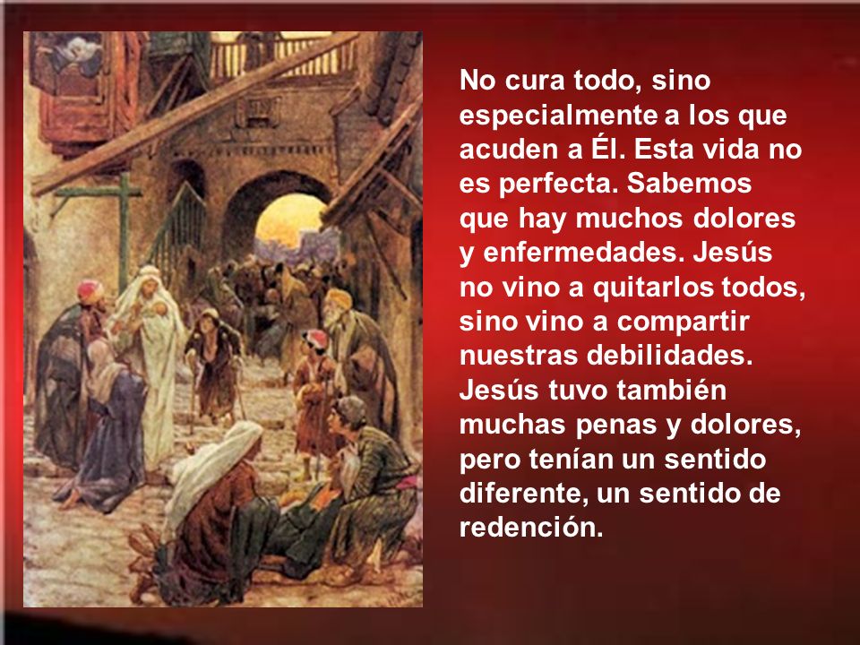 No cura todo, sino especialmente a los que acuden a Él