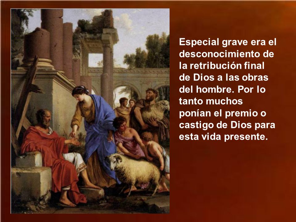 Especial grave era el desconocimiento de la retribución final de Dios a las obras del hombre.