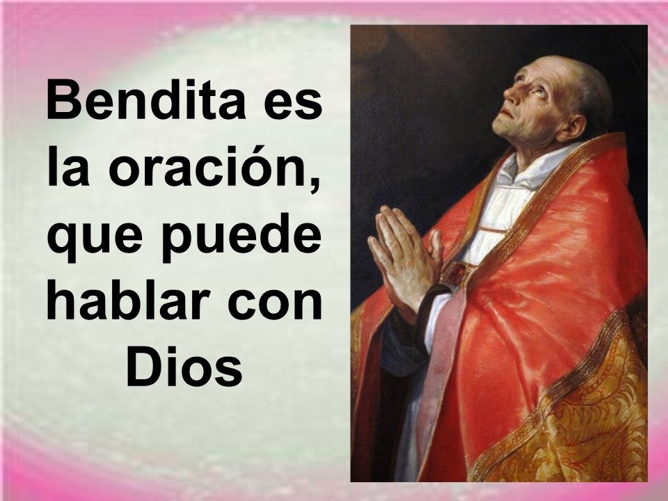 Bendita es la oración, que puede hablar con Dios