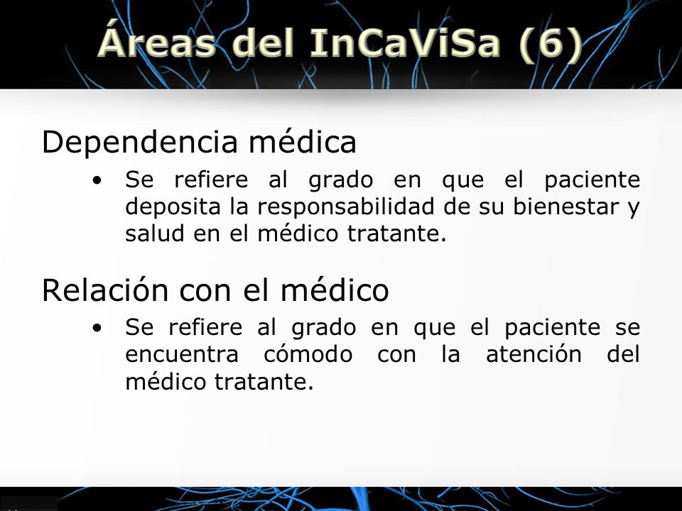 Áreas del InCaViSa (6) Dependencia médica Relación con el médico