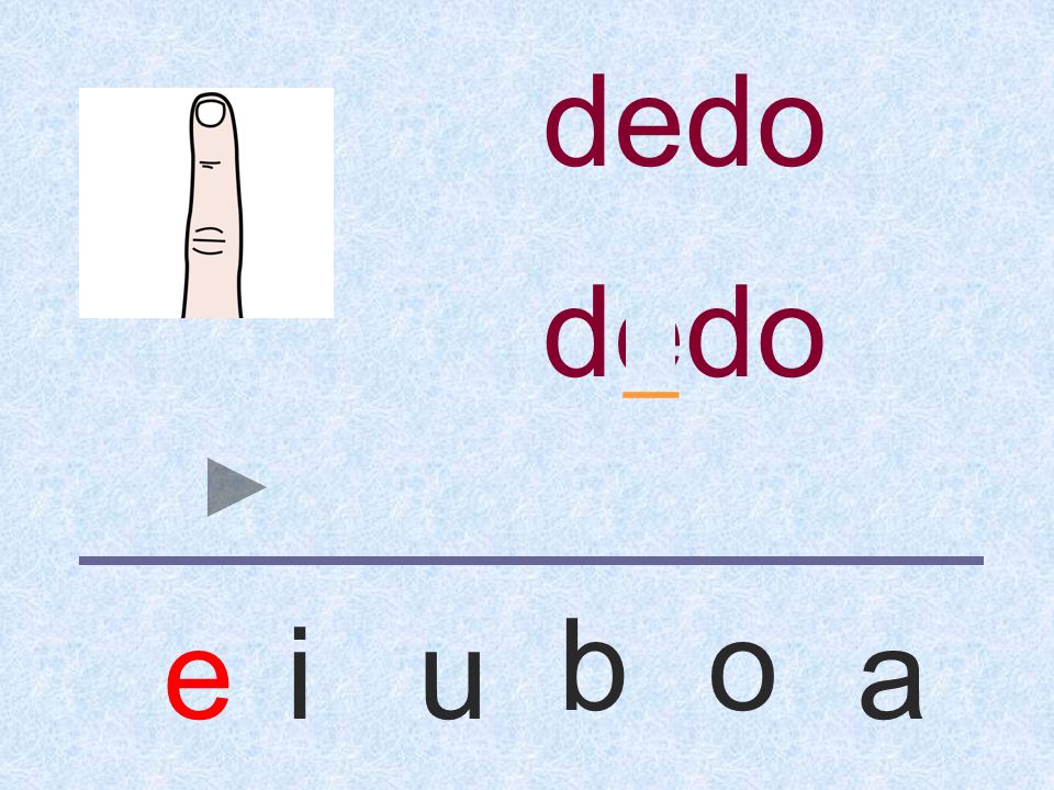 dedo dedo _ b o e i u a