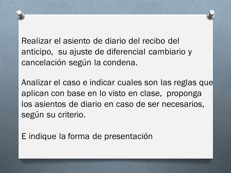 Realizar el asiento de diario del recibo del anticipo, su ajuste de diferencial cambiario y cancelación según la condena.
