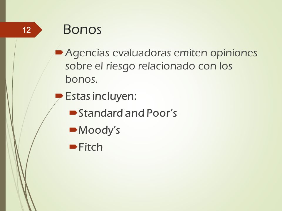 Bonos Agencias evaluadoras emiten opiniones sobre el riesgo relacionado con los bonos. Estas incluyen: