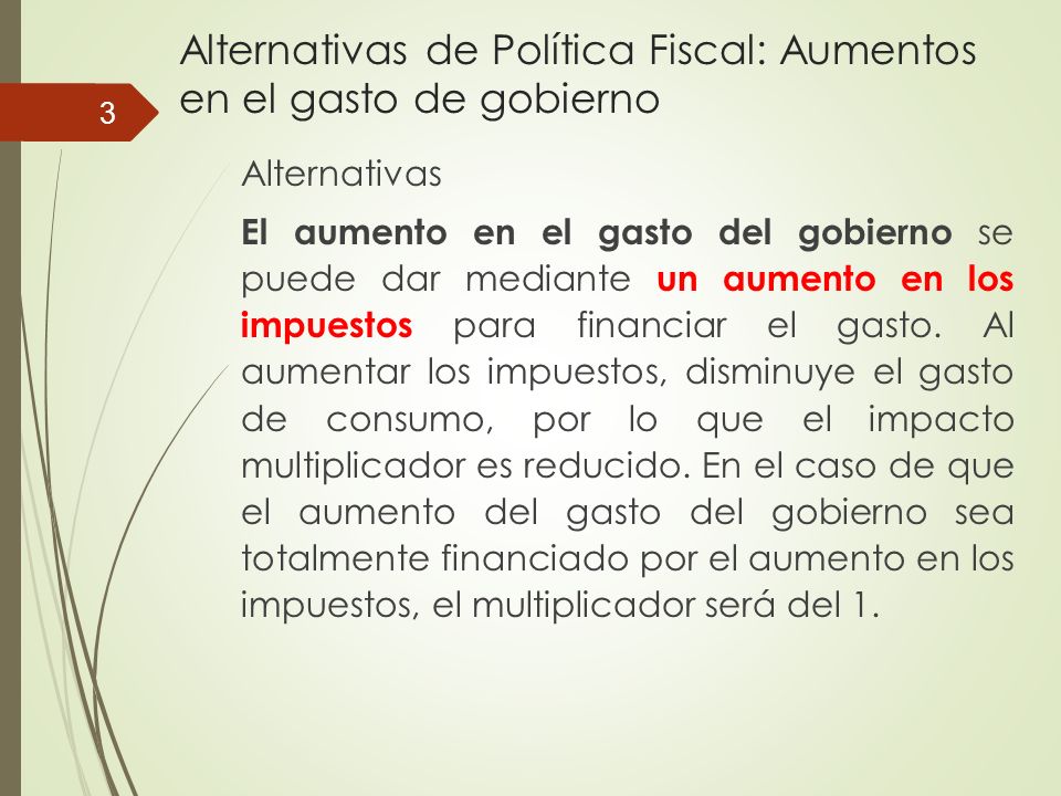 Alternativas de Política Fiscal: Aumentos en el gasto de gobierno
