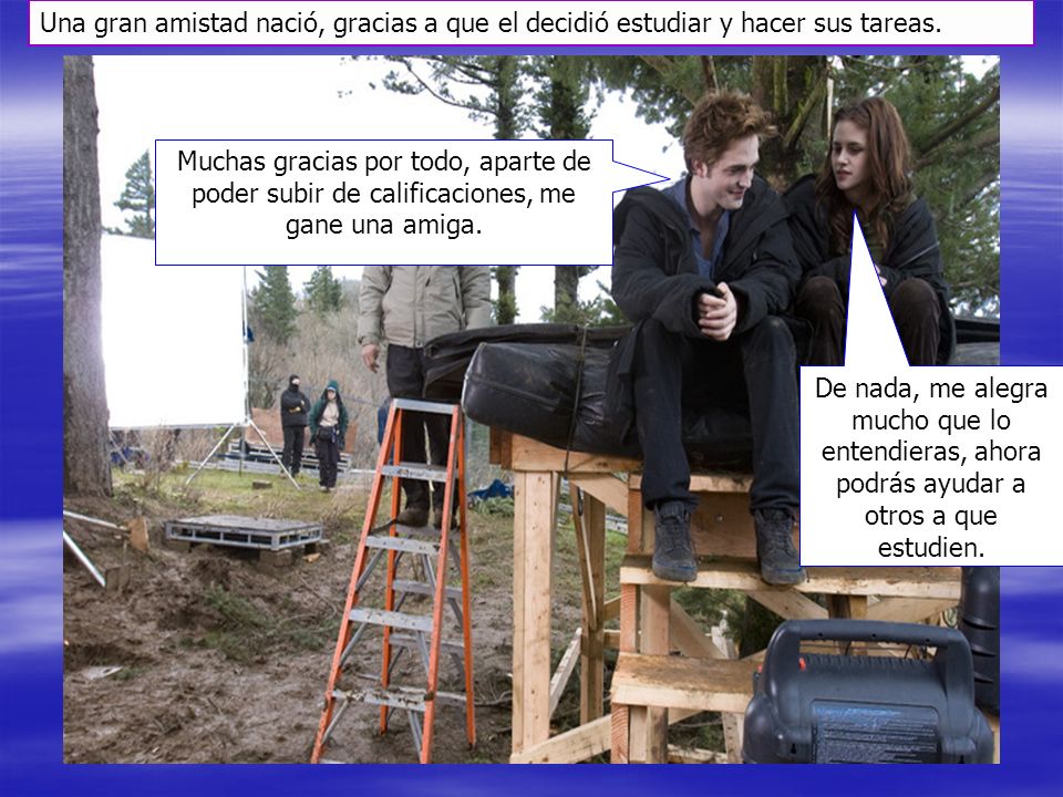 Una gran amistad nació, gracias a que el decidió estudiar y hacer sus tareas.
