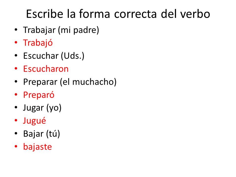 Escribe la forma correcta del verbo