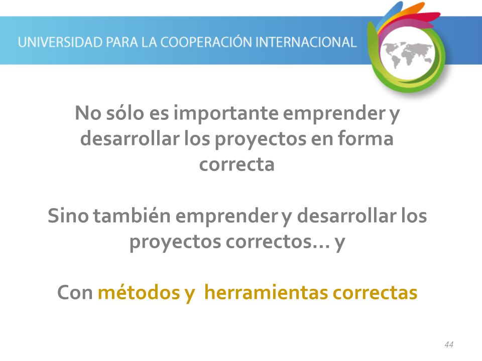 Sino también emprender y desarrollar los proyectos correctos… y