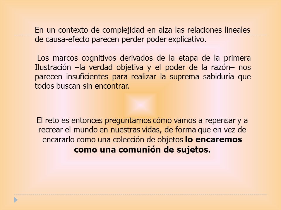 En un contexto de complejidad en alza las relaciones lineales de causa-efecto parecen perder poder explicativo.