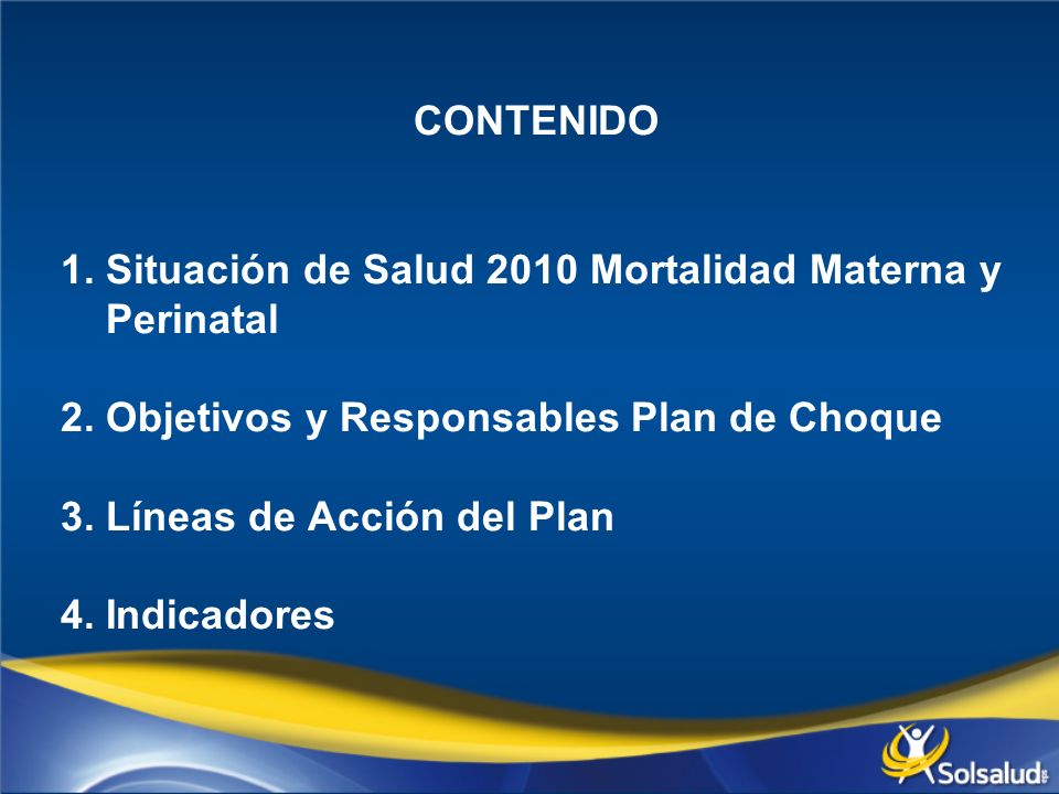 CONTENIDO 1. Situación de Salud 2010 Mortalidad Materna y Perinatal 2