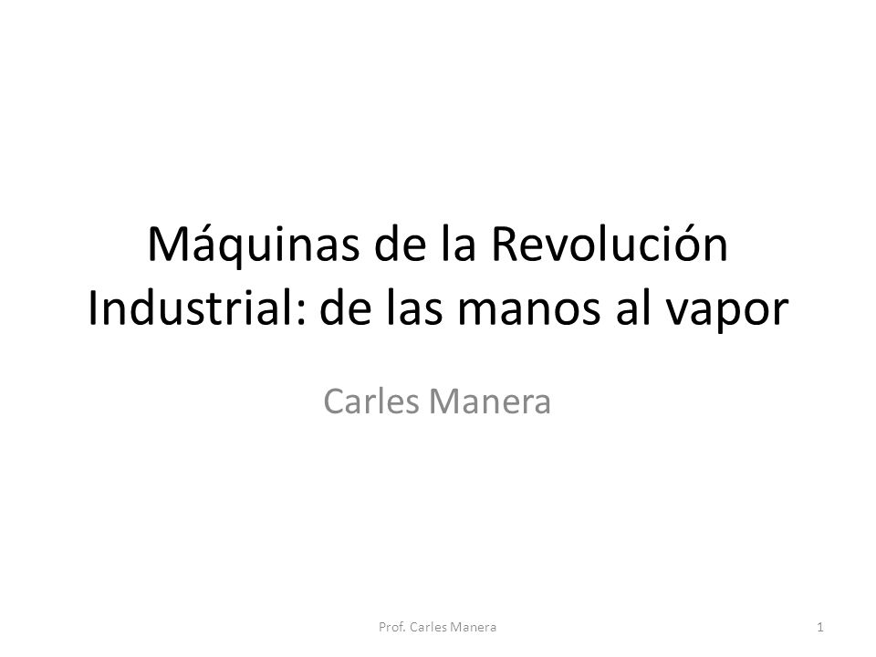 Máquinas de la Revolución Industrial: de las manos al vapor