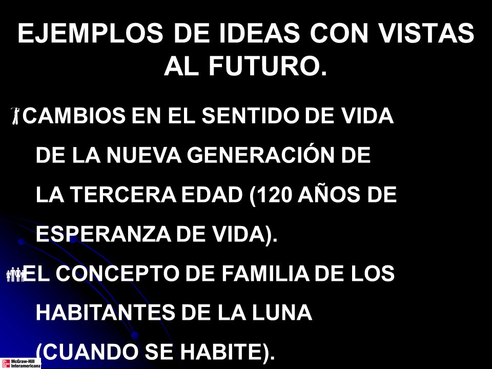EJEMPLOS DE IDEAS CON VISTAS AL FUTURO.