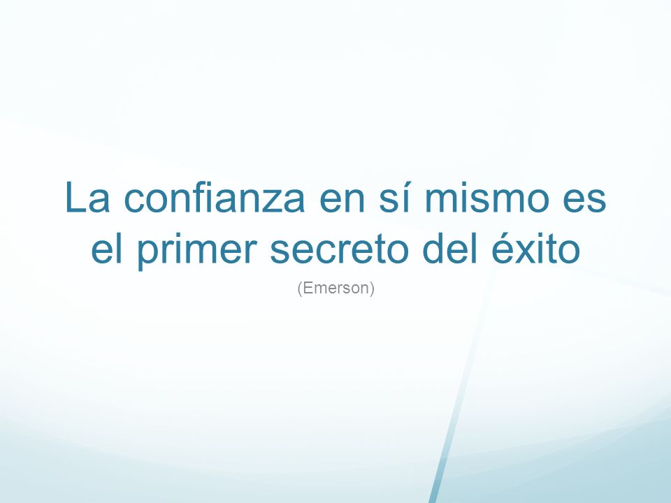 La confianza en sí mismo es el primer secreto del éxito