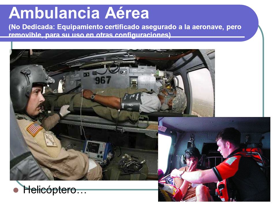 Ambulancia Aérea (No Dedicada: Equipamiento certificado asegurado a la aeronave, pero removible, para su uso en otras configuraciones)