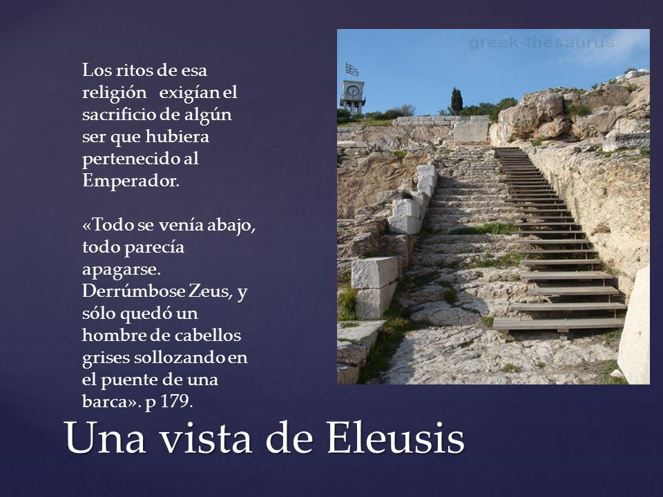 Los ritos de esa religión exigían el sacrificio de algún ser que hubiera pertenecido al Emperador.