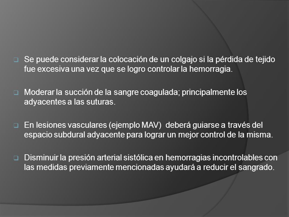 Se puede considerar la colocación de un colgajo si la pérdida de tejido fue excesiva una vez que se logro controlar la hemorragia.
