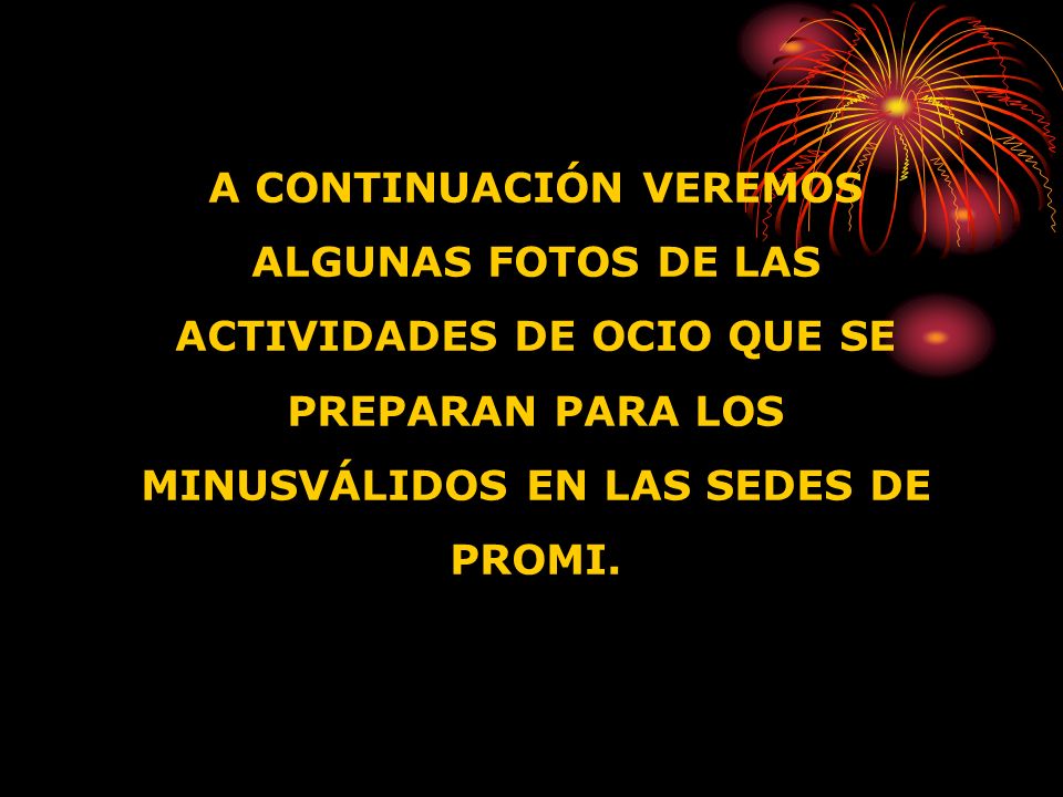 A CONTINUACIÓN VEREMOS ALGUNAS FOTOS DE LAS ACTIVIDADES DE OCIO QUE SE