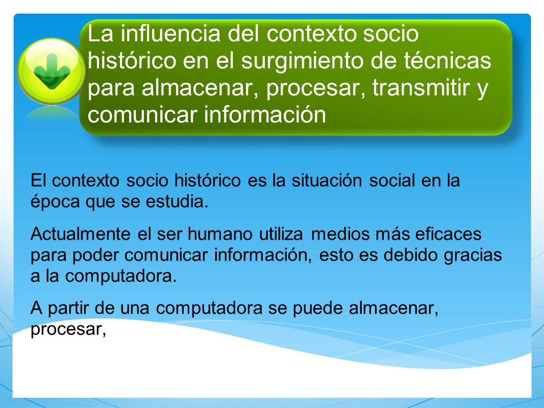 La influencia del contexto socio histórico en el surgimiento de técnicas para almacenar, procesar, transmitir y comunicar información