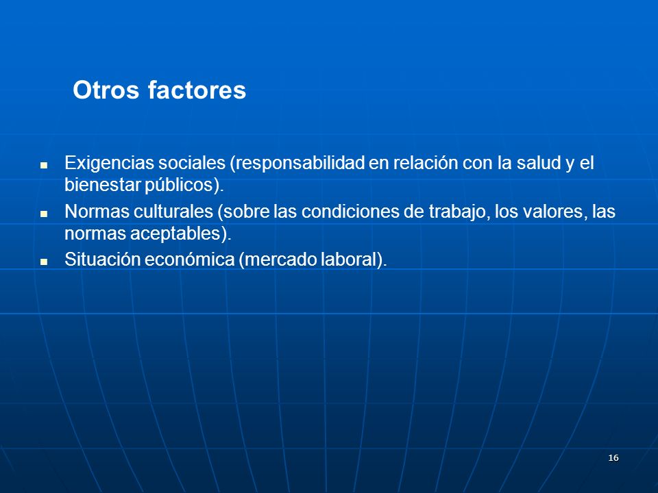 Otros factores Exigencias sociales (responsabilidad en relación con la salud y el bienestar públicos).