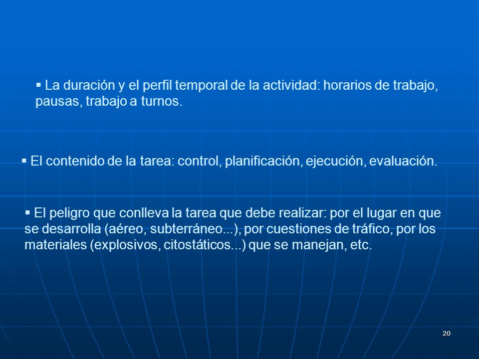 La duración y el perfil temporal de la actividad: horarios de trabajo, pausas, trabajo a turnos.