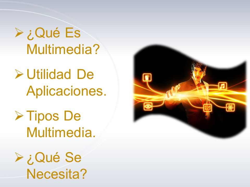 Utilidad De Aplicaciones. Tipos De Multimedia. ¿Qué Se Necesita