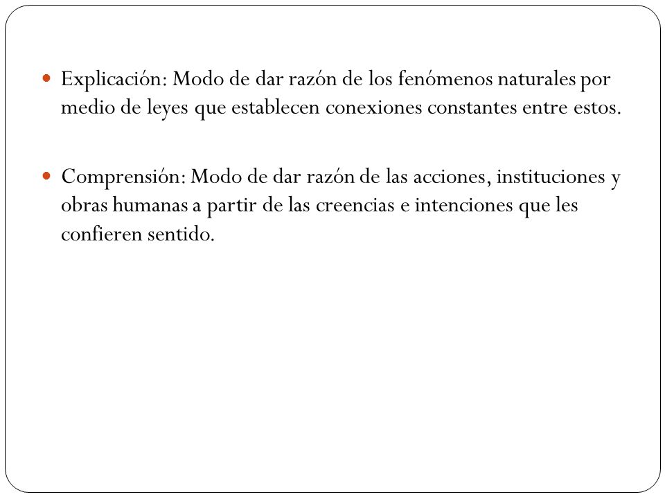 Explicación: Modo de dar razón de los fenómenos naturales por medio de leyes que establecen conexiones constantes entre estos.
