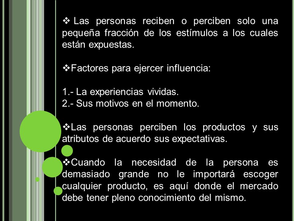 Las personas reciben o perciben solo una pequeña fracción de los estímulos a los cuales están expuestas.