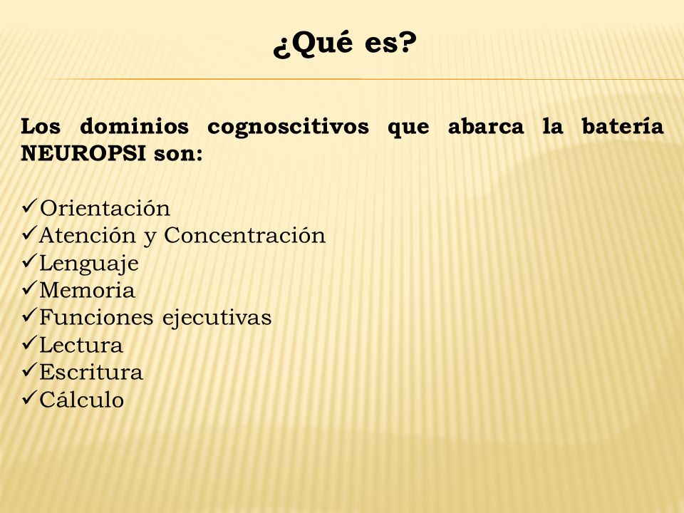 ¿Qué es Los dominios cognoscitivos que abarca la batería NEUROPSI son: Orientación. Atención y Concentración.