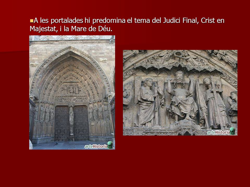 A les portalades hi predomina el tema del Judici Final, Crist en Majestat, i la Mare de Déu.