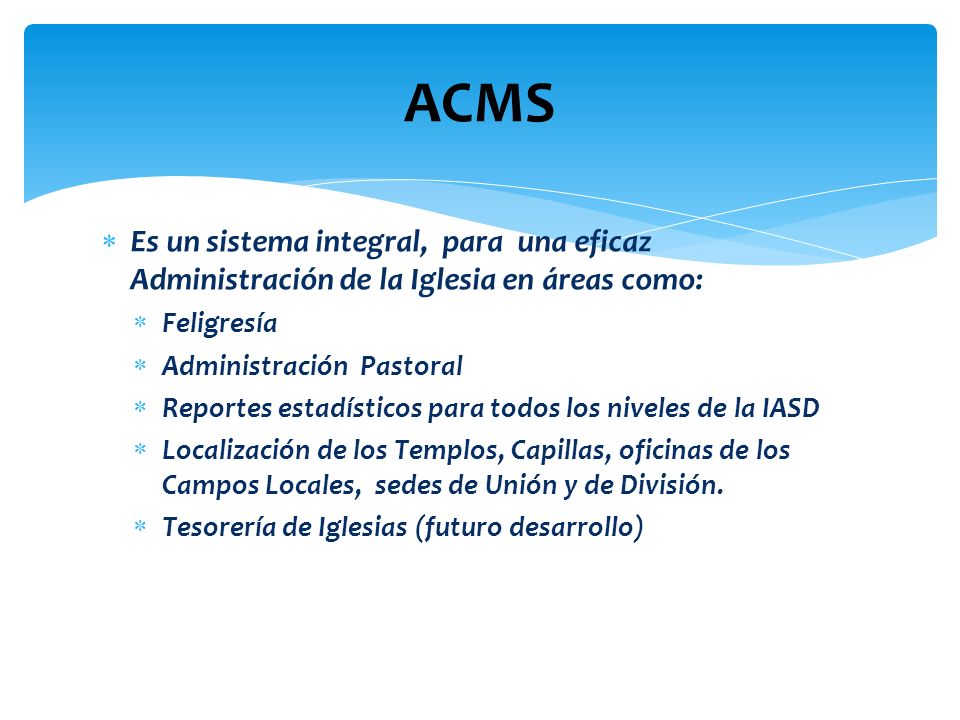 ACMS Es un sistema integral, para una eficaz Administración de la Iglesia en áreas como: Feligresía.