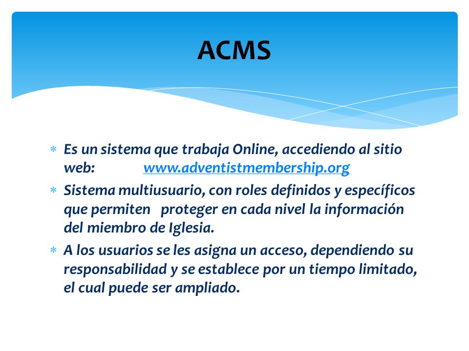 ACMS Es un sistema que trabaja Online, accediendo al sitio web: