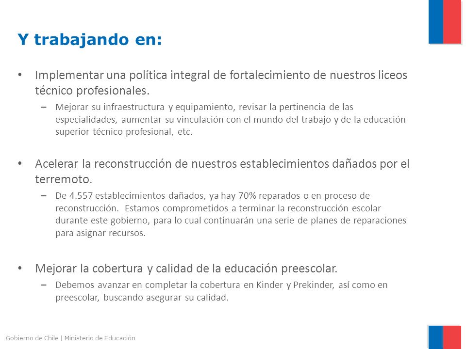 Y trabajando en: Implementar una política integral de fortalecimiento de nuestros liceos técnico profesionales.