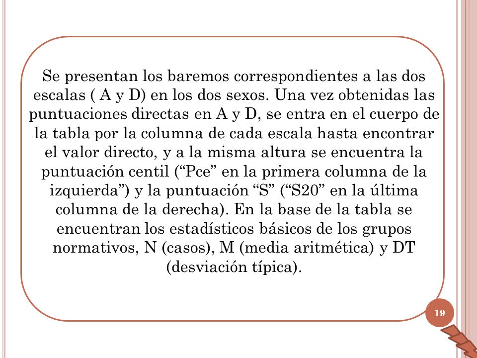 Se presentan los baremos correspondientes a las dos escalas ( A y D) en los dos sexos.