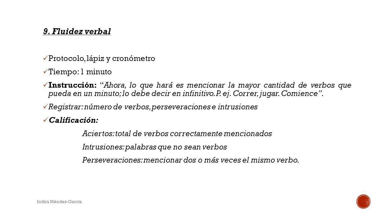 9. Fluidez verbal Protocolo, lápiz y cronómetro Tiempo: 1 minuto
