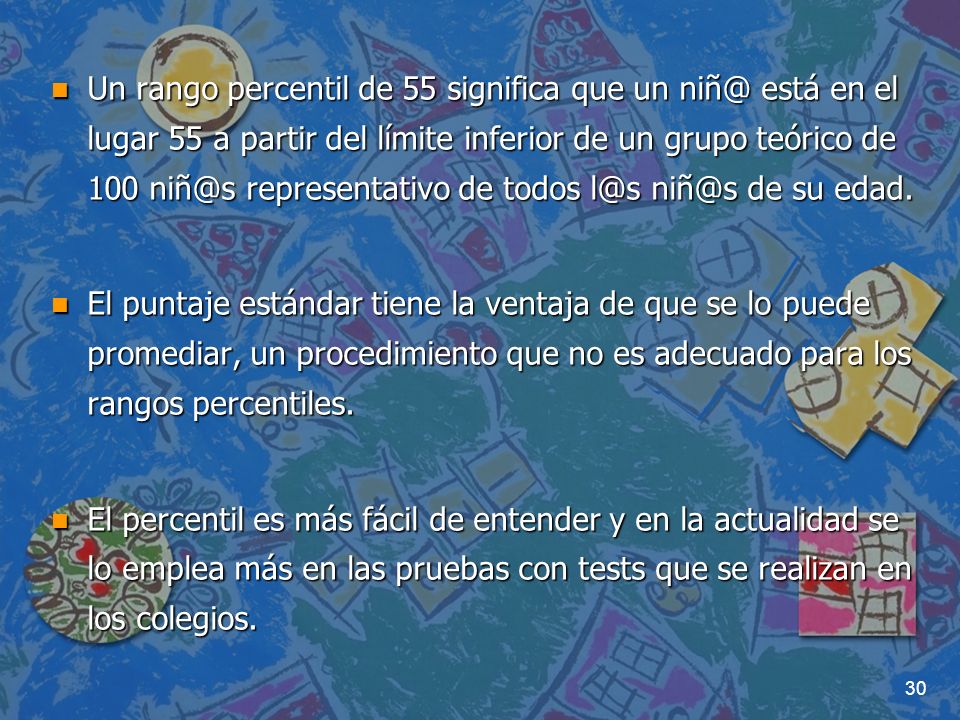 Un rango percentil de 55 significa que un está en el lugar 55 a partir del límite inferior de un grupo teórico de 100 representativo de todos  de su edad.