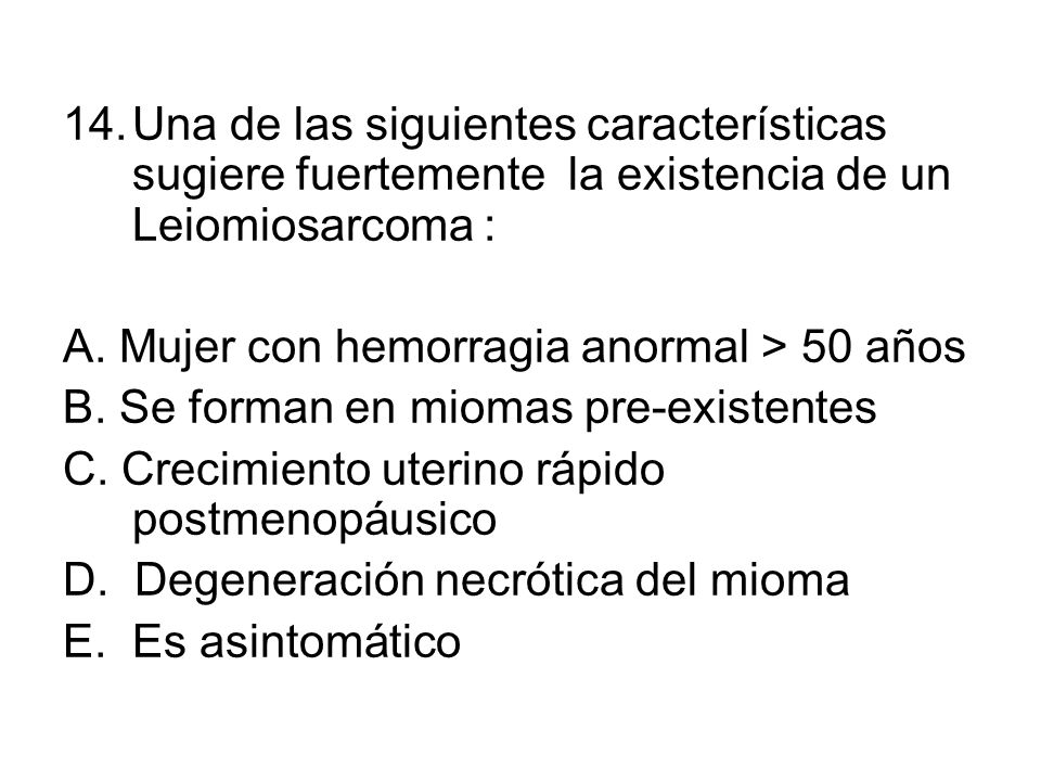 Una de las siguientes características sugiere fuertemente la existencia de un Leiomiosarcoma :