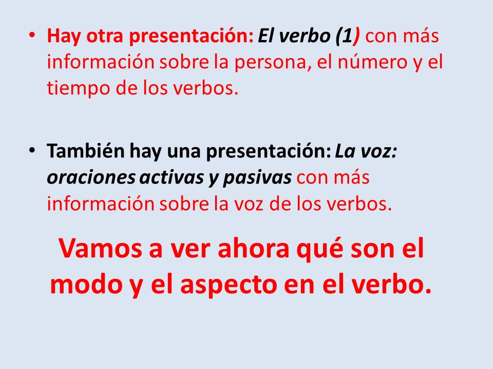 Vamos a ver ahora qué son el modo y el aspecto en el verbo.