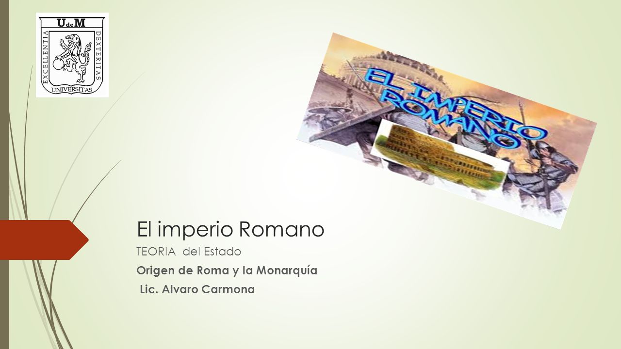 TEORIA del Estado Origen de Roma y la Monarquía Lic. Alvaro Carmona