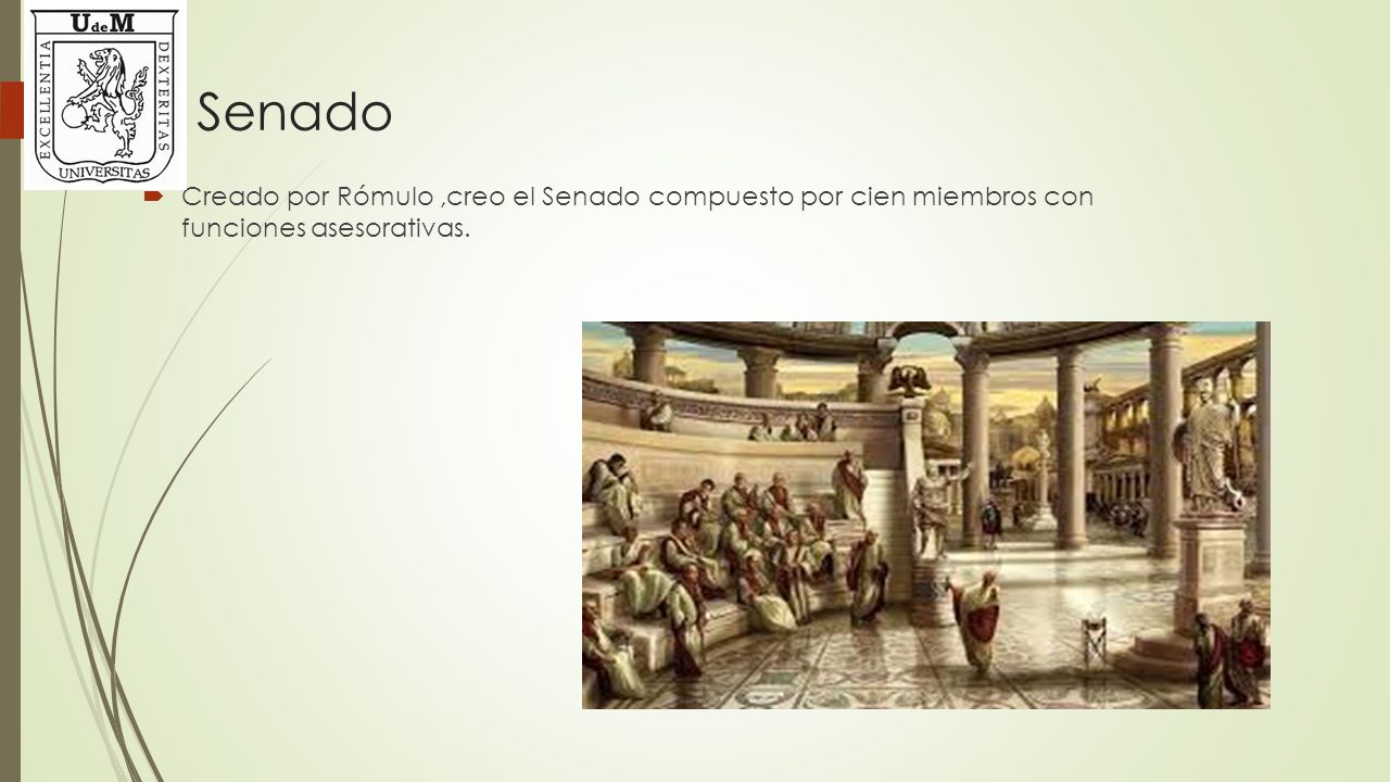 Senado Creado por Rómulo ,creo el Senado compuesto por cien miembros con funciones asesorativas.
