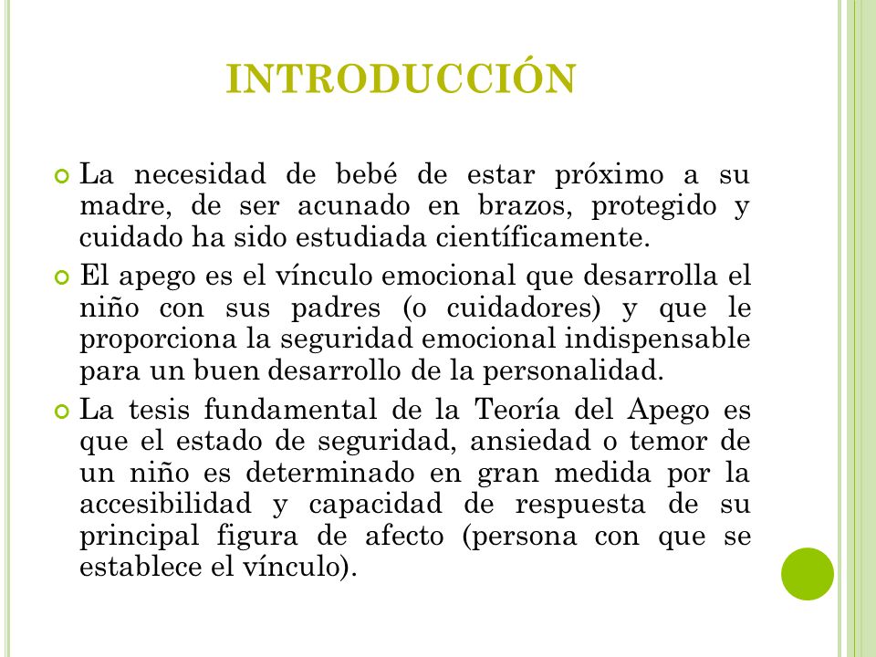 introducción La necesidad de bebé de estar próximo a su madre, de ser acunado en brazos, protegido y cuidado ha sido estudiada científicamente.