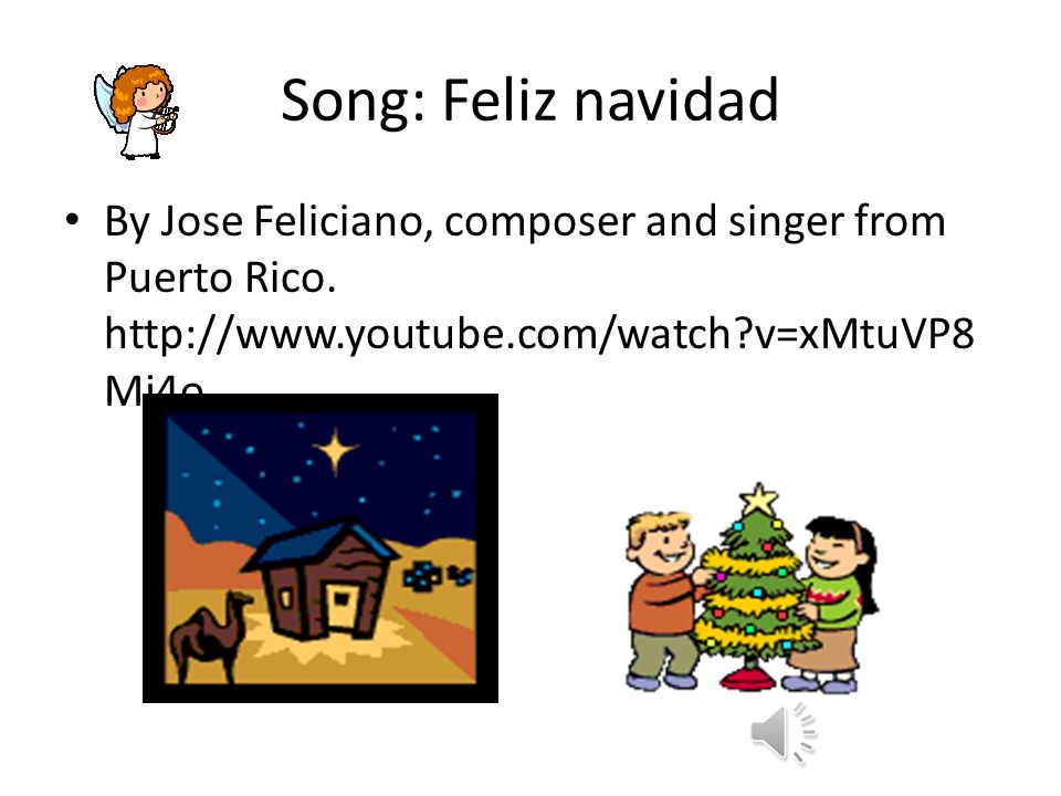 Song: Feliz navidad By Jose Feliciano, composer and singer from Puerto Rico.