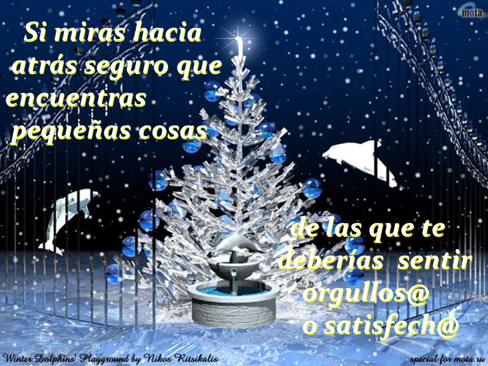 Si miras hacia atrás seguro que. encuentras. pequeñas cosas. de las que te. deberías sentir.